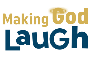 Making God Laugh