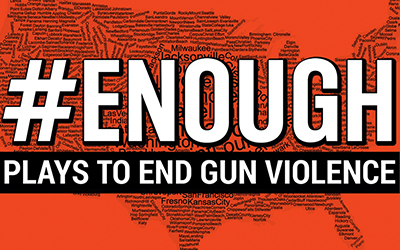 #ENOUGH: Plays to End Gun Violence